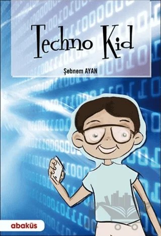 Techno Kid – Şebnem Ayan – Abaküs Kitap kitap kapağı