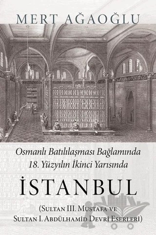 Osmanlı Batılılaşması Bağlamında 18.Yüzyılın İkinci Yarısında İstanbul – Mert Ağaoğlu – Cinius Yayınları kitap kapağı
