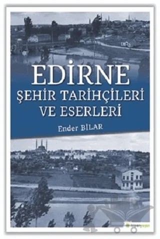 Edirne Şehir Tarihçileri ve Eserleri – Ender Bilar – Hiperlink Yayınları kitap kapağı
