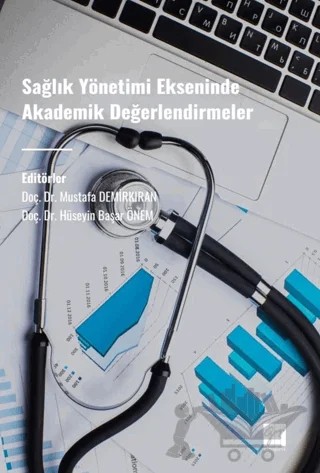 Sağlık Yönetimi Ekseninde Akademik Değerlendirmeler – Kolektif – Gazi Kitabevi kitap kapağı