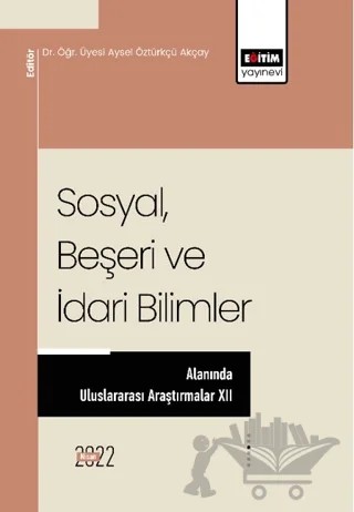 Sosyal Beşeri Ve İdari Bilimler Alanında Uluslararası Araştırmalar XII – Kolektif – Eğitim Yayınevi - Bilimsel Eserler kitap kapağı