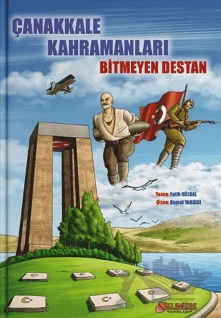 Çanakkale Kahramanları - Bitmeyen Destan – Fatih Güldal – Delimeşe Yayınları kitap kapağı