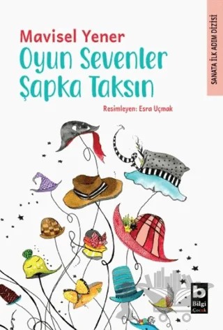 Oyun Sevenler Şapka Taksın – Mavisel Yener – Bilgi Yayınevi kitap kapağı