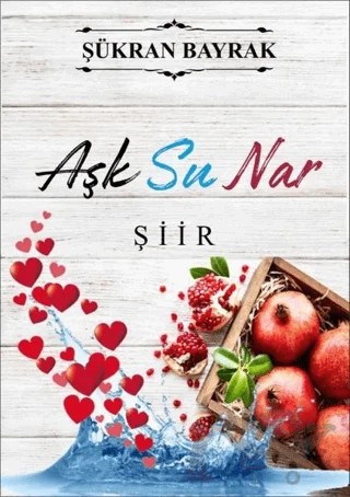 Aşk Su Nar – Şükran Bayrak – Artshop Yayıncılık kitap kapağı