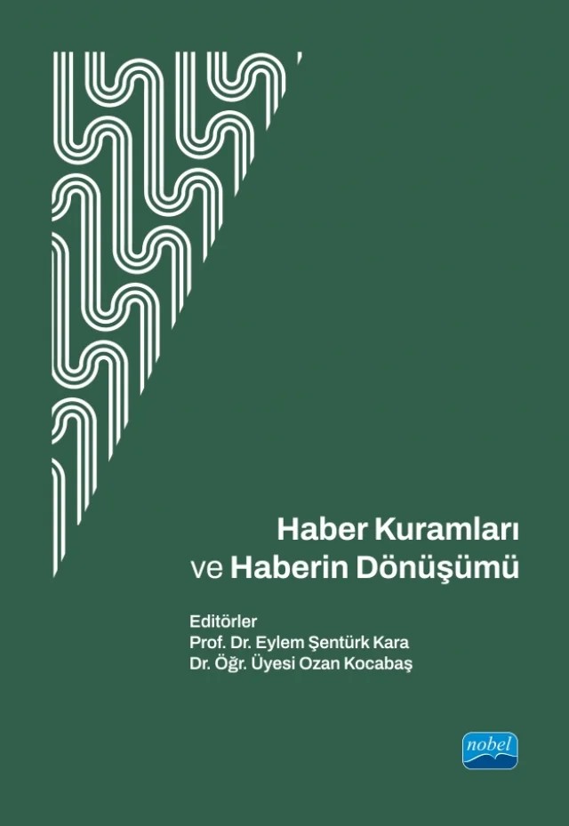Haber Kuramları ve Haberin Dönüşümü – Ali Aydın, Arda Umut Saygın, Emine Sırmalı Kayacan, Enes Baloğlu, Eylem Şentürk Kara, Fatma Nisan, Fırat Adıyaman, Nergiz Boral Aslan, Nida Sümeyya Çetin, Ozan Kocabaş, Ömer Faruk Yücel, Özge Cengiz, Turan Ulaş, Yemliha Kurt – Nobel Akademik Yayıncılık kitap kapağı