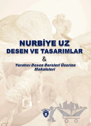 Desen ve Tasarımlar – Nurbiye Uz – Dorlion Yayınları kitap kapağı