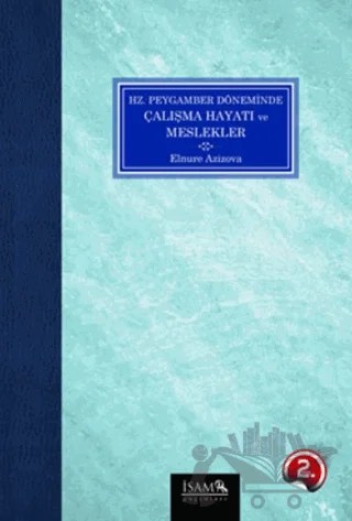 Hz. Peygamber Döneminde Çalışma Hayatı ve Meslekler – Elnure Azizova – İsam Yayınları kitap kapağı