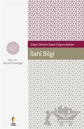 Erken Dönem İslam Düşüncesinde İlahi Bilgi – Hamdi Gündoğar – Çıra Yayınları kitap kapağı