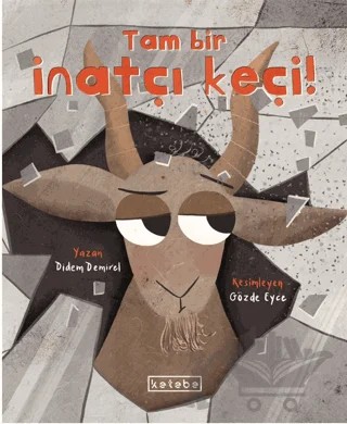 Tam Bir İnatçı Keçi! – Didem Demirel – Ketebe Çocuk kitap kapağı
