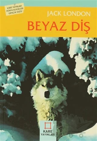 Beyaz Diş – Jack London – Kare Yayınları kitap kapağı