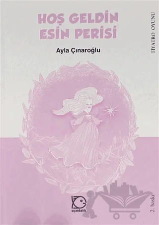 Hoş Geldin Esin Perisi – Ayla Çınaroğlu – Uçanbalık Yayıncılık kitap kapağı