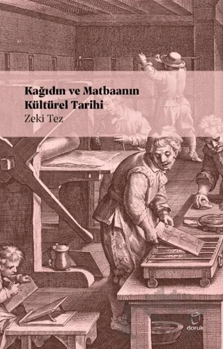 Kağıdın ve Matbaanın Kültürel Tarihi – Zeki Tez – Doruk Yayınları kitap kapağı