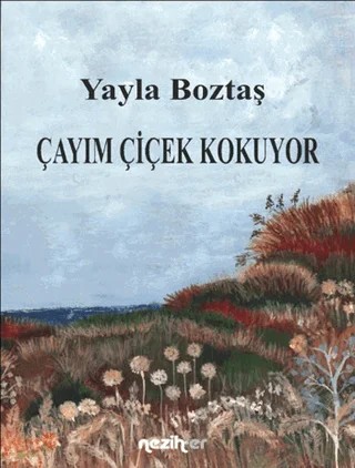 Çayım Çiçek Kokuyor – Yayla Boztaş – Neziher Yayınları kitap kapağı