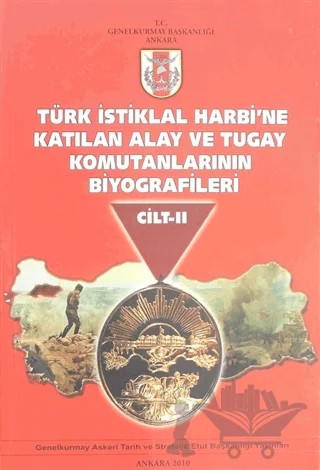 Türk İstiklal Harbi'ne Katılan Alay ve Tugay Komutanlarının Biyografileri Cilt 2 – Kolektif – Genelkurmay Basımevi kitap kapağı