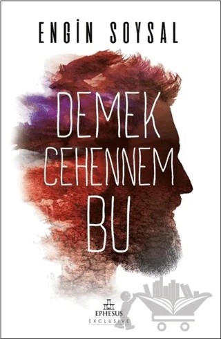 Demek Cehennem Bu – Engin Soysal – Ephesus Yayınları kitap kapağı