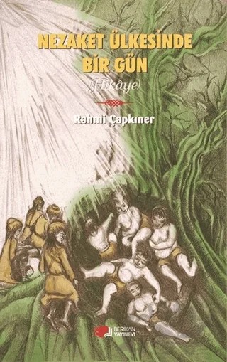 Nezaket Ülkesinde Bir Gün – Rahmi Çapkıner – Berikan Yayınevi kitap kapağı