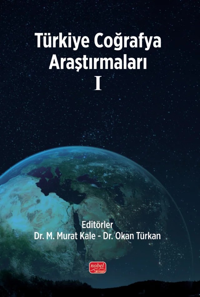 Türkiye Coğrafya Araştırmaları I – Barış Taş, Elif Bulut, Fahrettin Tepealtı, Hüseyin Mert Arslan, Keziban Merey Çelebi, M. Murat Kale, Muammer Çakır, Murat Ataol, Murat Türkeş, Mustafa Recep İrcan, Nami Yurtseven, Neşe Duman, Okan Türkan, Seda Koca – Nobel Bilimsel Eserler kitap kapağı