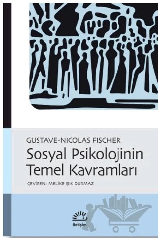 Sosyal Psikolojinin Temel Kavramları – Gustave-Nicolas Fischer – İletişim Yayınevi kitap kapağı