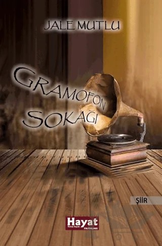 Gramofon Sokağı – Jale Mutlu – Hayat Özlem Kayalı Yayınları kitap kapağı