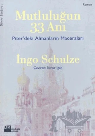 Mutluluğun 33 Anı - Piter’deki Almanların Maceraları – Ingo Schulze – Doğan Kitap kitap kapağı