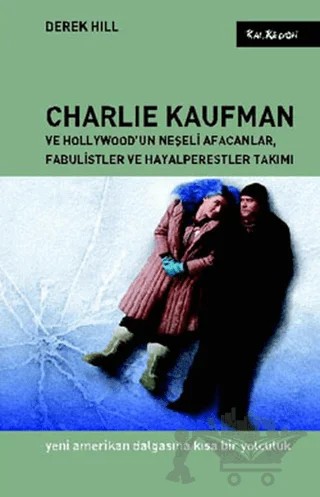 Charlie Kaufman ve Hollywood’un Neşeli Afacanlar, Fabulistler ve Hayalperestler Takımı – Derek Hill – Kalkedon Yayıncılık kitap kapağı