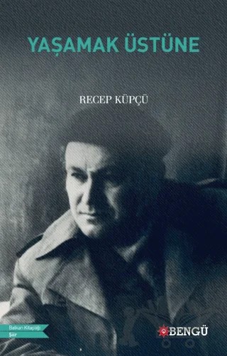 Yaşamak Üstüne – Recep Küpçü – Bengü Yayınları kitap kapağı