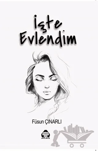 İşte Evlendim – Füsun Çınarlı – Alan Yayıncılık kitap kapağı