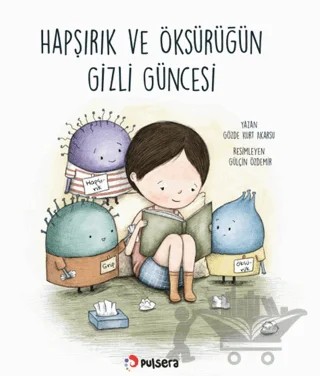 Hapşırık ve Öksürüğün Gizli Güncesi – Gözde Kurt Akarsu – Pulsera Yayınevi kitap kapağı