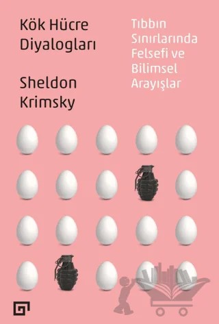 Kök Hücre Diyalogları: Tıbbın Sınırlarında Felsefi Ve Bilimsel Arayışlar – Sheldon Krimsky – Koç Üniversitesi Yayınları kitap kapağı
