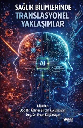 Sağlık Bilimlerinde Translasyonel Yaklaşımlar – Aslınur Sırcan Küçüksayan, Ertan Küçüksayan – Gece Kitaplığı kitap kapağı
