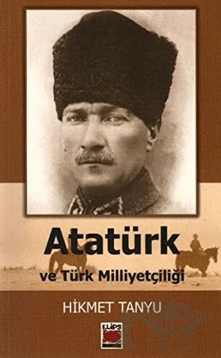 Atatürk ve Türk Milliyetçiliği – Hikmet Tanyu – Elips Kitap kitap kapağı