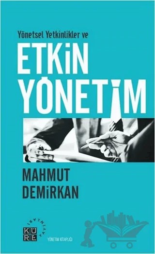 Yönetsel Yetkinlikler ve Etkin Yönetim – Mahmut Demirkan – Küre Yayınları kitap kapağı