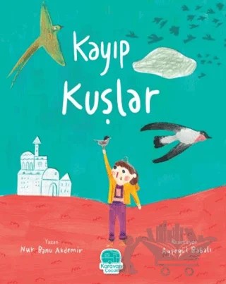 Kayıp Kuşlar – Nur Banu Akdemir – Karavan Çocuk Yayınları kitap kapağı