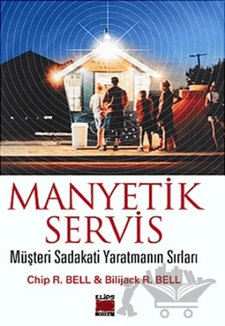 Manyetik Servis Müşteri Sadakati Yaratmanın Sırları – Bilijack R. Bell, Chip R. Bell – Elips Kitap kitap kapağı