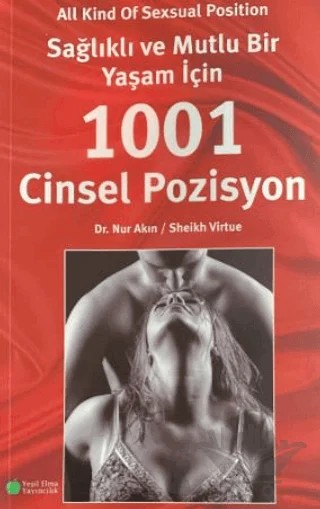 Sağlıklı ve Mutlu Bir Yaşam İçin 1001 Cinsel Pozisyon – Nur Akın, Sheikh Virtue – Yeşil Elma Yayıncılık kitap kapağı