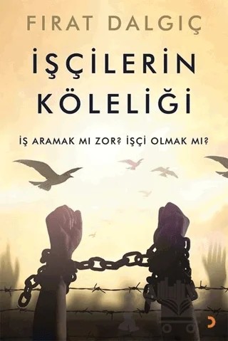 İşçilerin Köleliği – Fırat Dalgıç – Cinius Yayınları kitap kapağı