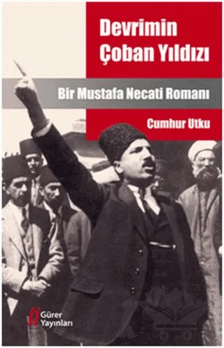 Devrimin Çoban Yıldızı Mustafa Necati – Cumhur Utku – Gürer Yayınları kitap kapağı