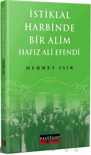 İstiklal Harbinde Bir Alim Hafız Ali Efendi – Mehmet Işık – Payitaht Yayınları kitap kapağı