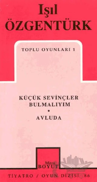 Toplu Oyunları 1 Küçük Sevinçler Bulmalıyım / Avluda – Işıl Özgentürk – Mitos Boyut Yayınları kitap kapağı