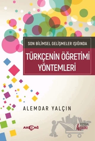 Son Bilimsel Gelişmeler Işığında Türkçenin Öğretimi Yöntemleri – Alemdar Yalçın – Akçağ Yayınları kitap kapağı