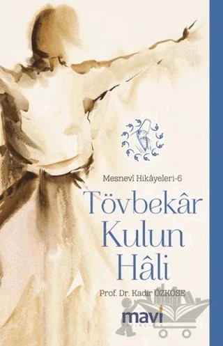 Tövbekar Kulun Hali: Mesnevi Hikayeleri-6 – Kadir Özköse – Mavi Yayıncılık kitap kapağı
