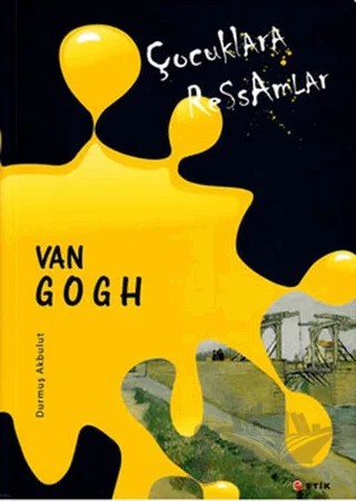 Çocuklara Ressamlar - Van Gogh – Durmuş Akbulut – Etik Yayınları kitap kapağı
