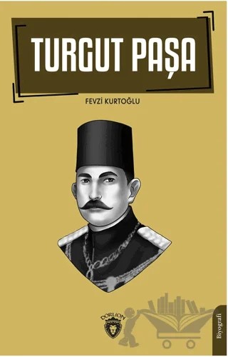Turgut Paşa – Fevzi Kurtoğlu – Dorlion Yayınları kitap kapağı