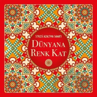 Dünyana Renk Kat - Stresi Azaltma Sanatı – Kolektif – Nesil Yayınları kitap kapağı