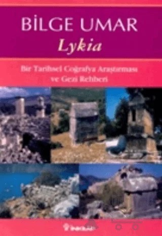 Lykia Bir Tarihsel Coğrafya Araştırması ve Gezi Rehberi – Bilge Umar – İnkılap Kitabevi kitap kapağı