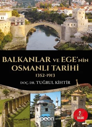 Balkanlar ve Ege’nin Osmanlı Tarihi (1352-1913) – Tuğrul Kihtir – Peon Kitap kitap kapağı