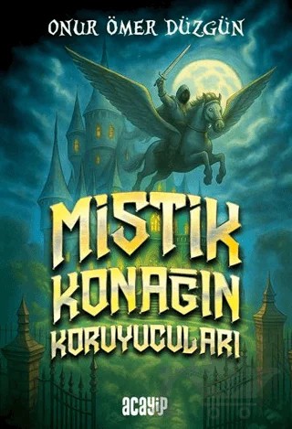 Mistik Konağın Koruyucuları – Onur Ömer Düzgün – Acayip Kitaplar kitap kapağı