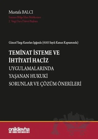 Güncel Yargı Kararları Işığında (6183 Sayılı Kanun Kapsamında) Teminat İsteme ve İhtiyati Haciz Uygulamalarında Yaşanan Hukuki Sorunlar ve Çözüm Önerileri – Mustafa Balcı – On İki Levha Yayınları kitap kapağı