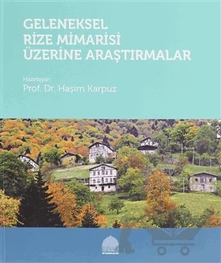 Geleneksel Rize Mimarisi Üzerine Araştırmalar – Haşim Karpuz – REVAK Rize Araştırmaları Vakfı kitap kapağı