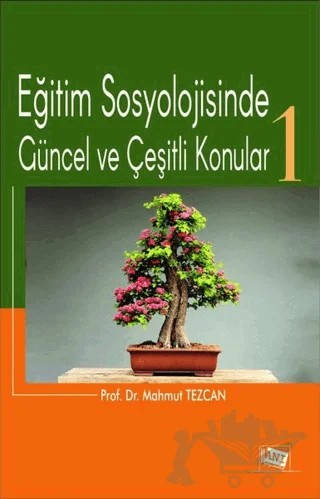 Eğitim Sosyolojisinde Güncel ve Çeşitli Konular-1 – Mahmut Tezcan – Anı Yayıncılık kitap kapağı